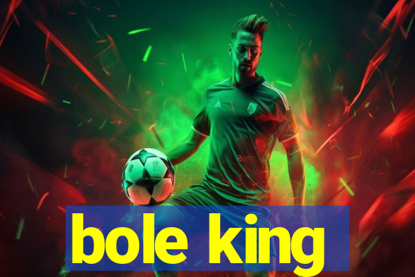 bole king